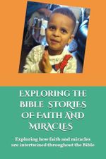 Exploring Faith: A Journey Through the Bible: EXPLORING THE BIBLE Cover des Buches Exploring Faith: A Journey Through the Bible: EXPLORING THE BIBLE (ISBN: 9798326648396)