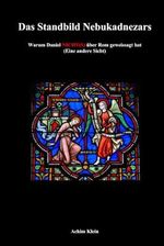 Das Standbild Nebukadnezars: Warum Daniel NICHT(S) von Rom geweissagt hat Cover des Buches Das Standbild Nebukadnezars: Warum Daniel NICHT(S) von Rom geweissagt hat (ISBN: 9798327142893)