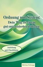 Ordnung mit System: Dein Weg zu einem gut organisierten Zuhause: Anleitung mit Checklisten Cover des Buches Ordnung mit System: Dein Weg zu einem gut organisierten Zuhause: Anleitung mit Checklisten (ISBN: 9798327855625)