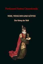 Tiere, Menschen und Götter: Der König der Welt Cover des Buches Tiere, Menschen und Götter: Der König der Welt (ISBN: 9798328967006)