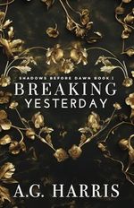 Breaking Yesterday: A Coming of Age Billionaire Boss Romance (Shadows Before Dawn, Band 1) Cover des Buches Breaking Yesterday: A Coming of Age Billionaire Boss Romance (Shadows Before Dawn, Band 1) (ISBN: 9798329005295)