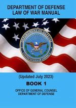 Department of Defense Law of War Manual: Book 1 Updated July 2023 Cover des Buches Department of Defense Law of War Manual: Book 1 Updated July 2023 (ISBN: 9798329377644)