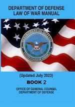 Department of Defense Law of War Manual: Book 2 Updated July 2023 Cover des Buches Department of Defense Law of War Manual: Book 2 Updated July 2023 (ISBN: 9798329381023)