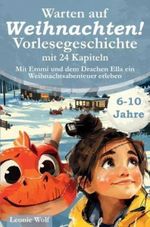 Warten auf Weihnachten! Vorlesegeschichte mit 24 Kapiteln Cover des Buches Warten auf Weihnachten! Vorlesegeschichte mit 24 Kapiteln (ISBN: 9798329446203)