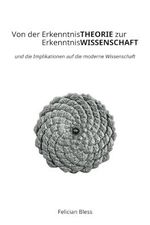 Von der Erkenntnistheorie zur Erkenntniswissenschaft: Die Implikationen auf die moderne Wissenschaft Cover des Buches Von der Erkenntnistheorie zur Erkenntniswissenschaft: Die Implikationen auf die moderne Wissenschaft (ISBN: 9798329508888)