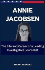 Annie Jacobsen: The Life and Career of a Leading Investigative Journalist Cover des Buches Annie Jacobsen: The Life and Career of a Leading Investigative Journalist (ISBN: 9798330315420)