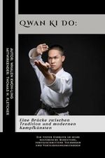 Qwan Ki Do: Eine Brücke zwischen Tradition und modernen Kampfkünsten: Ein tiefer Einblick in seine historische Bedeutung, fortgeschrittene Techniken ... umfassende und leicht verständlich, Band 40) Cover des Buches Qwan Ki Do: Eine Brücke zwischen Tradition und modernen Kampfkünsten: Ein tiefer Einblick in seine historische Bedeutung, fortgeschrittene Techniken ... umfassende und leicht verständlich, Band 40) (ISBN: 9798332207259)