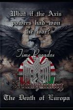 Time Paradox Neuordnung Ⅰ The Death of Europa: What if the Axis powers had won the war? Cover des Buches Time Paradox Neuordnung Ⅰ The Death of Europa: What if the Axis powers had won the war? (ISBN: 9798332435928)