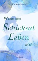 Wenn aus Schicksal Leben wird (Amelies Schicksal, Band 2) Cover des Buches Wenn aus Schicksal Leben wird (Amelies Schicksal, Band 2) (ISBN: 9798332740015)
