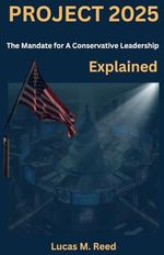 Project 2025: The Mandate for A Conservative Leadership Explained Cover des Buches Project 2025: The Mandate for A Conservative Leadership Explained (ISBN: 9798332847745)
