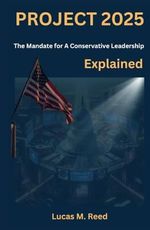 Project 2025: The Mandate for A Conservative Leadership Explained Cover des Buches Project 2025: The Mandate for A Conservative Leadership Explained (ISBN: 9798332855177)
