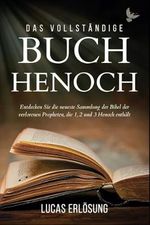 Das vollständige Buch Henoch: Entdecken Sie die neueste Sammlung der Bibel der verlorenen Propheten, die 1, 2 und 3 Henoch enthält. Cover des Buches Das vollständige Buch Henoch: Entdecken Sie die neueste Sammlung der Bibel der verlorenen Propheten, die 1, 2 und 3 Henoch enthält. (ISBN: 9798333707208)