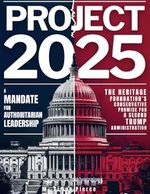 Project 2025 • A Mandate for Authoritarian Leadership: The Heritage Foundation’s Conservative Promise for A Second Trump Administration Cover des Buches Project 2025 • A Mandate for Authoritarian Leadership: The Heritage Foundation’s Conservative Promise for A Second Trump Administration (ISBN: 9798334305700)