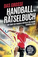 Das große Handball Rätselbuch: Mit über 150 Fragen & Rätseln für wahre Handballfans Cover des Buches Das große Handball Rätselbuch: Mit über 150 Fragen & Rätseln für wahre Handballfans (ISBN: 9798334737013)