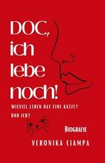 DOC, ich lebe noch!: Wieviel Leben hat eine Katze? Und ich? Cover des Buches DOC, ich lebe noch!: Wieviel Leben hat eine Katze? Und ich? (ISBN: 9798335928823)