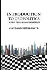 INTRODUCTION TO GEOPOLITICS.: WORLD ORDER AND GEOSTRATEGIES. Cover des Buches INTRODUCTION TO GEOPOLITICS.: WORLD ORDER AND GEOSTRATEGIES. (ISBN: 9798336024111)