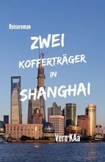 Zwei Kofferträger in Shanghai. Cover des Buches Zwei Kofferträger in Shanghai. (ISBN: 9798336066593)