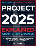 Project 2025 Explained Chapter by Chapter: Understanding the Conservative Promise. A Comprehensive Fully-Vetted Analysis of The Heritage Foundation’s Mandate for Leadership Cover des Buches Project 2025 Explained Chapter by Chapter: Understanding the Conservative Promise. A Comprehensive Fully-Vetted Analysis of The Heritage Foundation’s Mandate for Leadership (ISBN: 9798336483147)