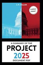 A Summary of the Project 2025 Document PDF: The Heritage Foundation's Mandate for Leadership Explained, Section by Section Cover des Buches A Summary of the Project 2025 Document PDF: The Heritage Foundation's Mandate for Leadership Explained, Section by Section (ISBN: 9798337704616)