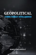 Geopolitical Cyber Threat Intelligence Cover des Buches Geopolitical Cyber Threat Intelligence (ISBN: 9798337891644)