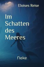 Eloises Reise: Im Schatten des Meeres Cover des Buches Eloises Reise: Im Schatten des Meeres (ISBN: 9798337998572)
