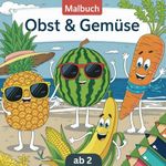 Lustiges Obst & Gemüse Malbuch für Kinder: Kreativ den Wortschatz erweitern und spielerisch gesunde Lebensmittel kennenlernen Cover des Buches Lustiges Obst & Gemüse Malbuch für Kinder: Kreativ den Wortschatz erweitern und spielerisch gesunde Lebensmittel kennenlernen (ISBN: 9798339509301)