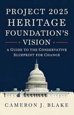 Project 2025: Heritage Foundation's Vision: A Guide to the Conservative Blueprint for Change Cover des Buches Project 2025: Heritage Foundation's Vision: A Guide to the Conservative Blueprint for Change (ISBN: 9798340109811)