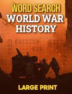 World War History Large Print Word Search: 100 History Theme Puzzles, 2000 World War Words. Big Print Easy-to-Read WordFind for Adults and Seniors Cover des Buches World War History Large Print Word Search: 100 History Theme Puzzles, 2000 World War Words. Big Print Easy-to-Read WordFind for Adults and Seniors (ISBN: 9798342059350)