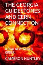 THE GEORGIA GUIDESTONES AND CERN CONNECTION: A REAL NEW WORLD ORDER Cover des Buches THE GEORGIA GUIDESTONES AND CERN CONNECTION: A REAL NEW WORLD ORDER (ISBN: 9798343371277)