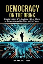 Democracy on the Brink: Disinformation and Technology - Silent Killers of Democracy and the Fight for the Future Cover des Buches Democracy on the Brink: Disinformation and Technology - Silent Killers of Democracy and the Fight for the Future (ISBN: 9798345038697)
