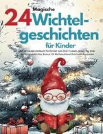 24 magische Wichtelgeschichten für Kinder Cover des Buches 24 magische Wichtelgeschichten für Kinder (ISBN: 9798345107348)