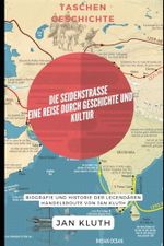 Die Seidenstraße: Eine Reise durch Geschichte und Kultur: Biografie und Historie der legendären Handelsroute von Jan Kluth Cover des Buches Die Seidenstraße: Eine Reise durch Geschichte und Kultur: Biografie und Historie der legendären Handelsroute von Jan Kluth (ISBN: 9798345856048)