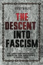 The Descent Into Fascism: The Conditions and Factors Which Can Turn America Into A Fascist State Cover des Buches The Descent Into Fascism: The Conditions and Factors Which Can Turn America Into A Fascist State (ISBN: 9798353649502)