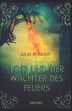 Tom und der Wächter des Feuers Cover des Buches Tom und der Wächter des Feuers (ISBN: 9798354055623)