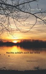 Nachts schläft auch der Wind: Gedankenperlen Cover des Buches Nachts schläft auch der Wind: Gedankenperlen (ISBN: 9798357103703)
