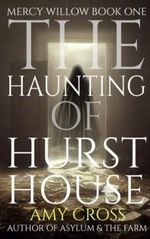 The Haunting of Hurst House (Mercy Willow, Band 1) Cover des Buches The Haunting of Hurst House (Mercy Willow, Band 1) (ISBN: 9798359765503)