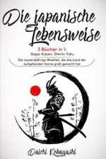 Die japanische Lebensweise: 3 Bücher in 1: Ikigai, Kaizen, Shinrin-Yoku. Die tausendjährige Weisheit, die das Land der aufgehenden Sonne groß gemacht hat Cover des Buches Die japanische Lebensweise: 3 Bücher in 1: Ikigai, Kaizen, Shinrin-Yoku. Die tausendjährige Weisheit, die das Land der aufgehenden Sonne groß gemacht hat (ISBN: 9798360248347)
