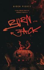 Burn for Jack: A Dark Halloween Monster Romance (Holiday Horrors) Cover des Buches Burn for Jack: A Dark Halloween Monster Romance (Holiday Horrors) (ISBN: 9798361485062)
