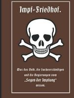 Impf-Friedhof: Was das Volk, die Sachverständigen und die Regierungen vom „Segen der Impfung“ wissen. Erstmalig in Lateinischer Schrift. Cover des Buches Impf-Friedhof: Was das Volk, die Sachverständigen und die Regierungen vom „Segen der Impfung“ wissen. Erstmalig in Lateinischer Schrift. (ISBN: 9798362008697)