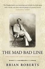 The Mad Bad Line: The family of Lord Alfred Douglas Cover des Buches The Mad Bad Line: The family of Lord Alfred Douglas (ISBN: 9798364307071)