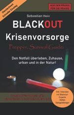 Blackout Krisenvorsorge, Prepper, Survival Guide: Kompaktes Wissen für Einsteiger und Fortgeschrittene. Den Notfall überleben, Zuhause, urban und in ... Prepper, Krisenvorsorge, Survival Guide) Cover des Buches Blackout Krisenvorsorge, Prepper, Survival Guide: Kompaktes Wissen für Einsteiger und Fortgeschrittene. Den Notfall überleben, Zuhause, urban und in ... Prepper, Krisenvorsorge, Survival Guide) (ISBN: 9798365084667)