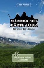 Männer mit Bärte Tour: Barfuß auf den Gletscher Cover des Buches Männer mit Bärte Tour: Barfuß auf den Gletscher (ISBN: 9798365239968)