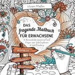 Das fragende Malbuch für Erwachsene: 35 Ausmalbilder kombiniert mit Fragen zur Selbstreflexion & Selbstfindung | Selbstreflexion Buch | Selbstfindung Buch zum Ausfüllen | Malbilder für Erwachsene Cover des Buches Das fragende Malbuch für Erwachsene: 35 Ausmalbilder kombiniert mit Fragen zur Selbstreflexion & Selbstfindung | Selbstreflexion Buch | Selbstfindung Buch zum Ausfüllen | Malbilder für Erwachsene (ISBN: 9798365294059)