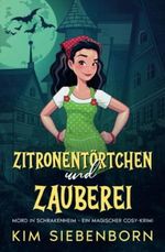 Zitronentörtchen und Zauberei: Mord in Schrakenheim – Ein Magischer Cosy-Krimi Cover des Buches Zitronentörtchen und Zauberei: Mord in Schrakenheim – Ein Magischer Cosy-Krimi (ISBN: 9798365775534)