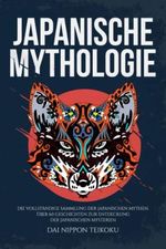 Japanische Mythologie: Die vollständige Sammlung der japanischen Mythen. Über 60 Geschichten zur Entdeckung der japanischen Mysterien Cover des Buches Japanische Mythologie: Die vollständige Sammlung der japanischen Mythen. Über 60 Geschichten zur Entdeckung der japanischen Mysterien (ISBN: 9798366235914)