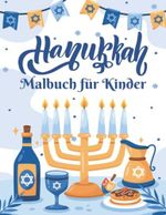 Hanukkah Malbuch für Kinder: Feiern Sie jüdischen Feiertag fröhliche Chanukka und Chanukka Malvorlagen für jüdische Jungen, Mädchen, Kinder und Kindergärten | perfekte Chanukka Geschenk für Kinder Cover des Buches Hanukkah Malbuch für Kinder: Feiern Sie jüdischen Feiertag fröhliche Chanukka und Chanukka Malvorlagen für jüdische Jungen, Mädchen, Kinder und Kindergärten | perfekte Chanukka Geschenk für Kinder (ISBN: 9798366796071)