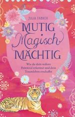 Mutig Magisch Mächtig: Wie du dein wahres Potenzial erkennst und dein Traumleben erschaffst Cover des Buches Mutig Magisch Mächtig: Wie du dein wahres Potenzial erkennst und dein Traumleben erschaffst (ISBN: 9798368286082)