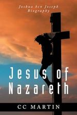 Jesus of Nazareth: Joshua ben Joseph Biography Cover des Buches Jesus of Nazareth: Joshua ben Joseph Biography (ISBN: 9798369425756)