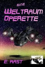 Eine Weltraumoperette (Kapitän Stars Abenteuer, Band 1) Cover des Buches Eine Weltraumoperette (Kapitän Stars Abenteuer, Band 1) (ISBN: 9798372179974)
