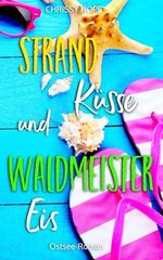 Strandküsse und Waldmeistereis: Ostsee-Roman Cover des Buches Strandküsse und Waldmeistereis: Ostsee-Roman (ISBN: 9798372665064)